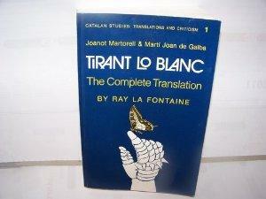 Tirant Lo Blanc: The Complete Translation by Joanot Martorell