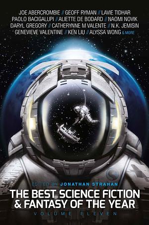 The Best Science Fiction and Fantasy of the Year: Volume Eleven, Volume 11 by Jonathan Strahan
