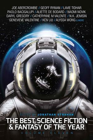 The Best Science Fiction and Fantasy of the Year: Volume Eleven, Volume 11 by Jonathan Strahan