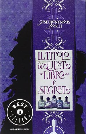 Il titolo di questo libro è segreto by Pseudonymous Bosch