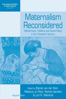 Maternalism Reconsidered: Motherhood, Welfare and Social Policy in the Twentieth Century by 