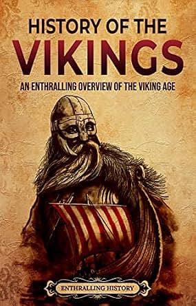 History of the Vikings: An Enthralling Overview of the Viking Age by Billy Wellman