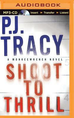 Shoot to Thrill by P. J. Tracy