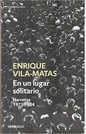 EN UN LUGAR SOLITARIO by Enrique Vila-Matas