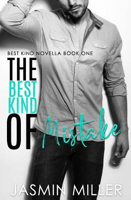 The Best Kind Of Mistake by Jasmin Miller