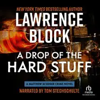 A Drop of the Hard Stuff by Lawrence Block