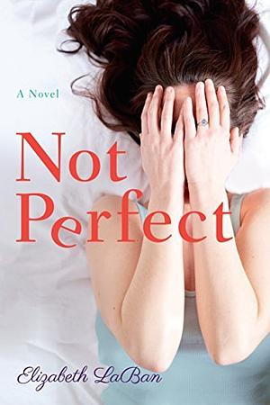 Not Perfect by Elizabeth LaBan