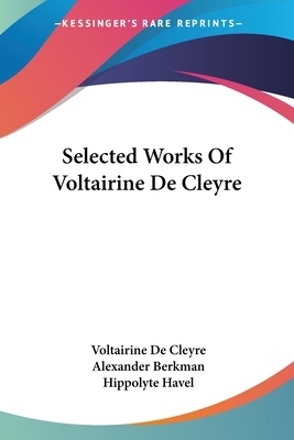 Selected Works Of Voltairine De Cleyre by Voltairine de Cleyre