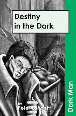 Destiny in the Dark by Peter Lancett, Jan Pedroietta