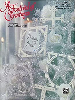 A Festival of Christmas: Duets for Piano and Organ by Bill Galliford