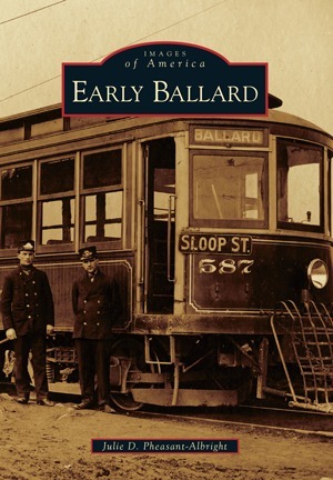 Early Ballard by Julie D. Pheasant-Albright