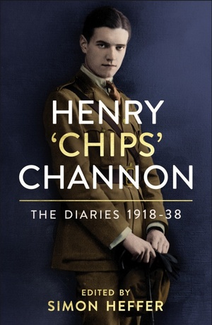 Henry ‘Chips' Channon: The Diaries (Volume 1): 1918-1938 by Henry 'Chips' Channon