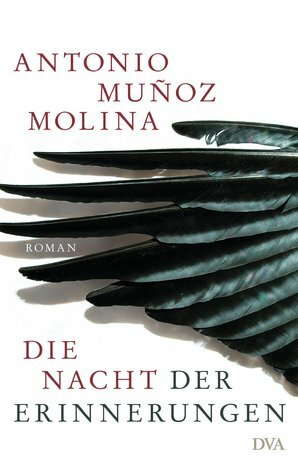 Die Nacht der Erinnerungen by Antonio Muñoz Molina, Willi Zurbrüggen