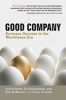 Good Company: Business Success in the Worthiness Era by Laurie Bassi