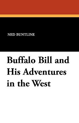 Buffalo Bill and His Adventures in the West by Ned Buntline