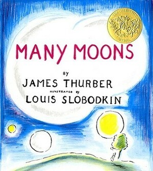 Many Moons by James Thurber, Louis Slobodkin