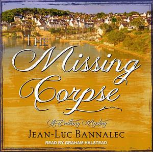 The Missing Corpse: A Brittany Mystery by Jean-Luc Bannalec