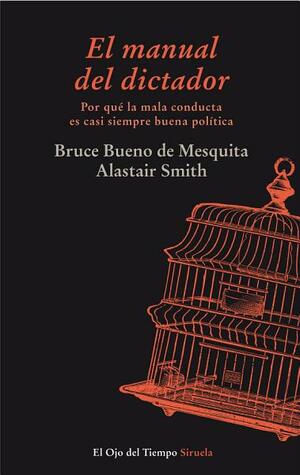 El manual del dictador by Bruce Bueno de Mesquita, Alastair Smith