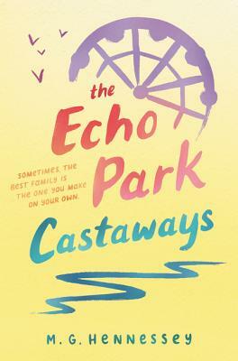 The Echo Park Castaways by M. G. Hennessey