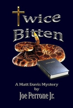 Twice Bitten: A Matt Davis Mystery by Joe Perrone Jr.