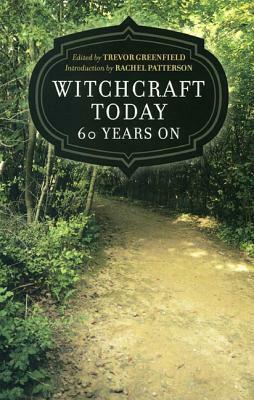 Witchcraft Today - 60 Years on by Trevor Greenfield