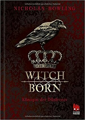 Witchborn: Königin der Düsternis by Eva Riekert, Nicholas Bowling