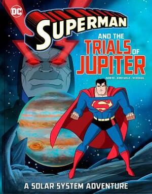 Superman and the Trials of Jupiter: A Solar System Adventure by Steve Korté