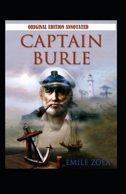 Captain Burle - Original Edition (Annotated) by Émile Zola