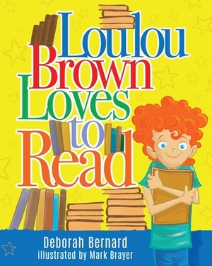 Loulou Brown Loves to Read by Deborah Bernard