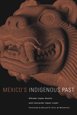 Mexico's Indigenous Past, Volume 240 by Leonardo Lopez Lujan, Alfredo Lopez Austin