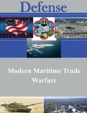 Modern Maritime Trade Warfare by Naval War College