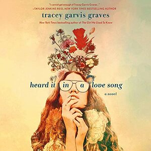 Heard It in a Love Song: A Novel by Tracey Garvis Graves