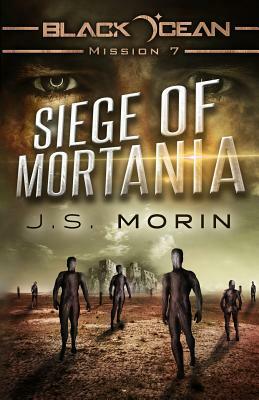 Siege of Mortania: Mission 7 by J.S. Morin