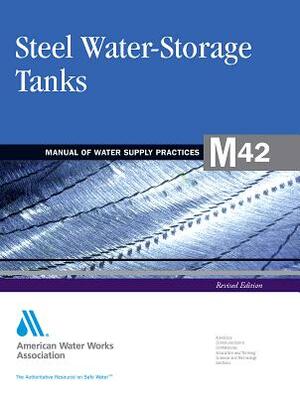 M42 Steel Water Storage Tanks, Revised Edition by American Water Works Association, Awwa (American Water Works Association)