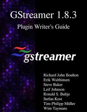 GStreamer 1.8.3 Plugin Writer's Guide by Leif Johnson, Steve Baker, Erik Walthinsen