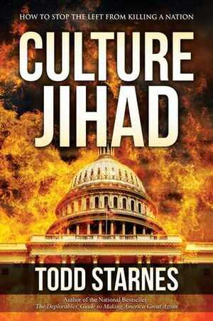 Culture Jihad: How to Stop the Left from Killing a Nation by Todd Starnes