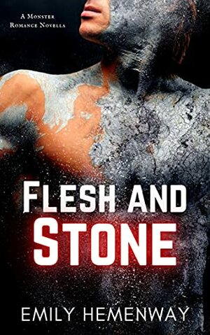 Flesh and Stone: A Monster Romance Novella by Emily Hemenway