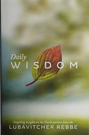 Daily Wisdom: Inspiring insights on the Torah Portion from the Lubavitcher Rebbe by Menachem M. Schneerson, Moshe Yaakov Wisnefsky