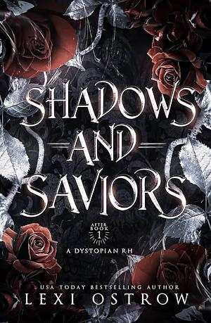 Shadows and Saviors : A Dystopian RH (After Book 1) by Lexi Ostrow