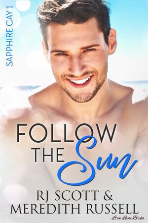 Follow The Sun by RJ Scott, Meredith Russell