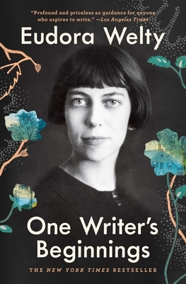 One Writer's Beginnings by Eudora Welty