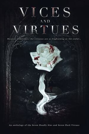 Witching Hour: Vices and Virtues by Maggie Jane Schuler, Trinity Hanrahan, QT Ruby, Lenore Cheairs, Kristin Jacques, Amber K. Bryant, Alana Delacroix, Cyril Bunt, Aria Peyton, Rebecca Nolan, J.M. Butler, Stacey Broadbent, Tammy Oja, Chris Farmer, Lisa Goldman