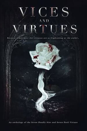 Witching Hour: Vices and Virtues by Alana Delacroix, Rebecca Nolan, Stacey Broadbent, Lisa Goldman, Amber K. Bryant, Cyril Bunt, QT Ruby, Tammy Oja, Lenore Cheairs, Maggie Jane Schuler, Aria Peyton, J.M. Butler, Trinity Hanrahan, Chris Farmer, Kristin Jacques