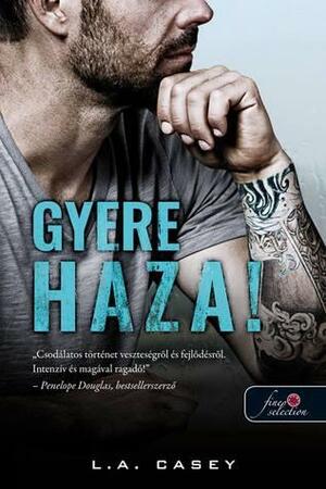 Gyere haza! by L.A. Casey