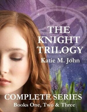 The Knight Trilogy: Complete Series by Katie M. John