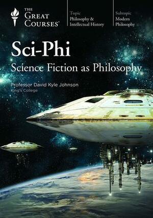 Sci-Phi: Science Fiction as Philosophy (Great Courses) by David Kyle Johnson