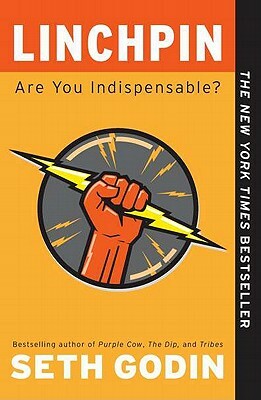 Linchpin: Are You Indispensable? by Seth Godin