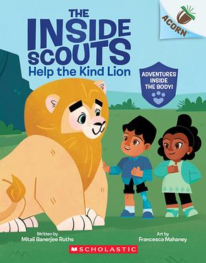 Help the Kind Lion: An Acorn Book (the Inside Scouts #1) by Mitali Banerjee Ruths