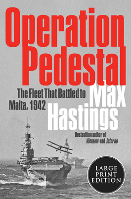 Operation Pedestal: The Fleet That Battled to Malta, 1942 by Max Hastings