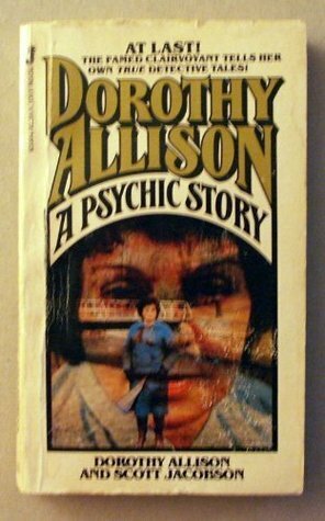 Dorothy Allison: A Psychic Story by Dorothy Allison, Scott Jacobson